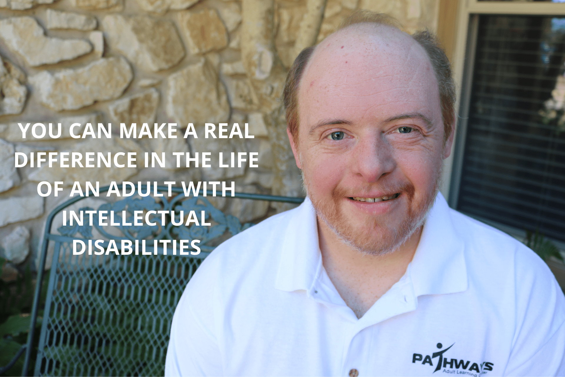 YOU CAN MAKE A REAL DIFFERENCE IN THE LIFE OF AN ADULT WITH INTELLECTUAL DISABILITIES