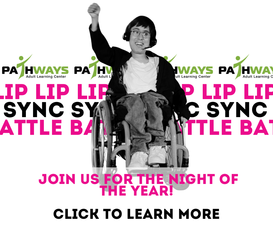 A man in a wheelchair pumping his fist in the air with a smile on his face. Text that reads Pathways Lip Sync Battle. Join us for the night of the year. Click to learn more.